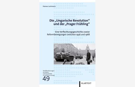 Die Ungarische Revolution und der Prager Frühling: eine Verflechtungsgeschichte zweier Reformbewegungen zwischen 1956 und 1968.   - (= Veröffentlichungen zur Kultur und Geschichte im östlichen Europa; Band 49).