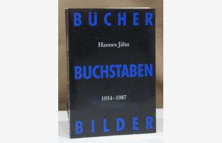Bücher - Buchstaben - Bilder. Hannes Jähn 1934 - 1990. Hrsg. von Gundel Gelbert.