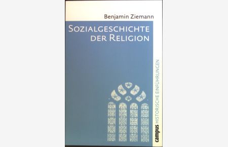 Sozialgeschichte der Religion : von der Reformation bis zur Gegenwart. Bd. 6.   - Historische Einführungen.