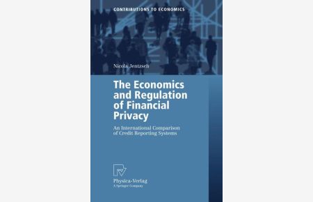 The Economics and Regulation of Financial Privacy: An International Comparison of credit Reporting Systems.   - Contributions to Economics.