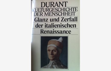 Glanz und Zerfall der italienischen Renaissance.   - Ullstein-Buch ; Nr. 36108 : Kulturgeschichte der Menschheit; Teil: Bd. 8