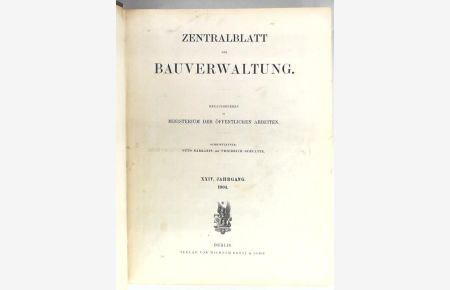 Zentralblatt der Bauverwaltung - Jahrgang 24/1904 - 12 Hefte gebunden (Centralblatt)