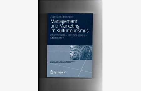 Albrecht Steinecke, Management und Marketing im Kulturtourismus : Basiswissen - Praxisbeispiele - Checklisten.   - Kunst- und Kulturmanagement