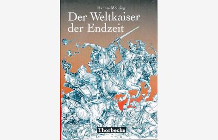 Der Weltkaiser der Endzeit.   - Entstehung, Wandel und Wirkung einer tausendjährigen Weissagung. Mittelalter-Forschungen; Bd. 3.