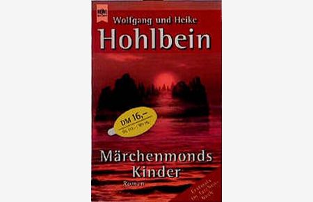 Märchenmonds Kinder : Roman.   - Wolfgang und Heike Hohlbein / Heyne / 1 / Heyne allgemeine Reihe ; 10711