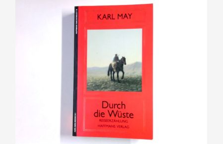 Durch die Wüste : Reiseerzählung.   - von / May, Karl: Karl Mays Werke : Abt. 4, Reiseerzählungen ; Bd. 1; Haffmans-Taschenbuch ; 78