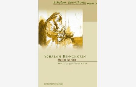 Schalom Ben-Chorin Werke (SBW) / Mutter Mirjam  - Maria in jüdischer Sicht