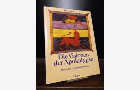 Die Visionen der Apokalypse. Mozarabische Kunst in Spanien. [Von Henri Stierlin, deutsche Übersetzung und Bearbeitung von Hanna Wulf].