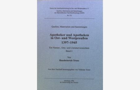 Apotheker und Apotheken in Ost- und Westpreußen 1397-1945. Ein Namen-, Orts- und Literaturverzeichnis. Bd. 2.