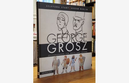 George Grosz - Zeichnungen für Buch und Bühne,