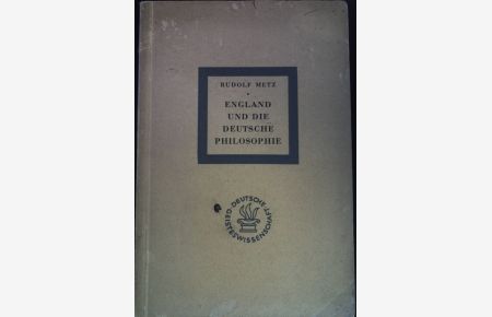England und die deutsche Philosophie.   - Der deutsche Beitrag zur Gestaltung und Erforschung der englischen Kultur