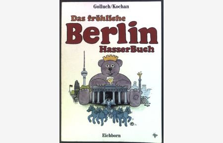 Das fröhliche Berlin-Hasser-Buch.