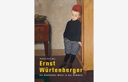 Ernst Würtenberger : ein deutscher Maler in der Schweiz.
