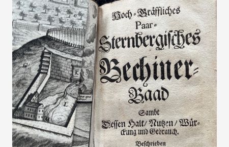 Hoch-gräffliches Paar-Sternbergisches Bechiner-Baad sambt dessen Halt, Nutzen, Würckung und Gebrauch.   - Beschrieben durch Johann Jacob Geelhausen.