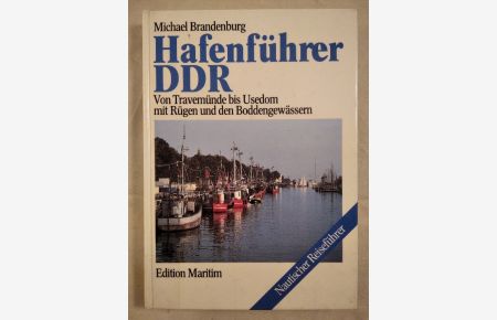 Hafenführer DDR. Von Travemünde bis Usedom mit Rügen und Boddengewässern.