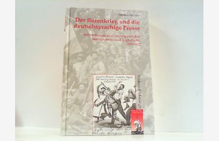 Der Burenkrieg und die deutschsprachige Presse - Wahrnehmung und Deutung zwischen Bureneuphorie und Anglophobie 1899 - 1902.
