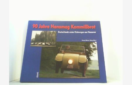90 Jahre Hanomag Kommißbrot. Deutschlands erster Kleinwagen aus Hannover.   - Geschichten und Dokumente zum kleinen Hanomag seit 1924.