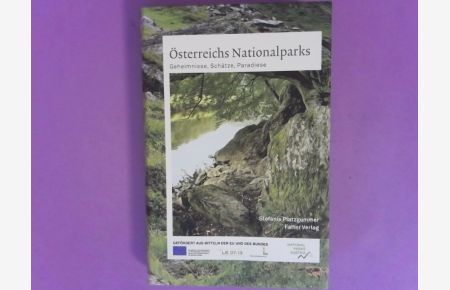 Österreichs Nationalparks : Geheimnisse, Schätze, Paradiese.   - Stefanie Platzgummer