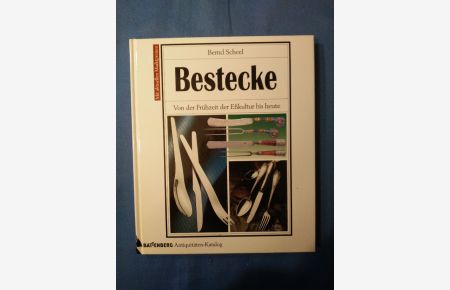 Bestecke : [von der Frühzeit der Esskultur bis heute ; mit aktuellen Marktpreisen].   - von Bernd Scheel / Battenberg-Antiquitäten-Katalog