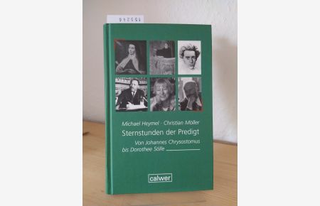 Sternstunden der Predigt. Von Johannes Chrysostomus bis Dorothee Sölle. [Von Michael Heymel und Christian Möller]. (Edition der Calwer Verlag-Stiftung).