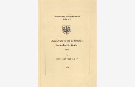 Ausgrabungen und Bodenfunde im Stadtgebiet Goslar.   - Teil IV. Sonderdruck aus Harzzeitschrift Jahrgang  28 (1976), 29(1977) und 30 (1978)
