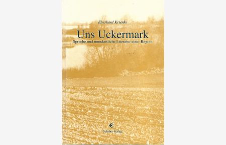 Uns Uckermark. Sprache und mundartliche Literatur einer Region.