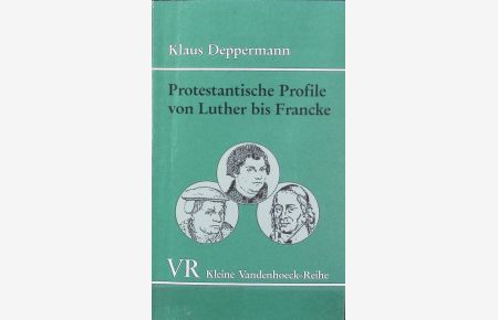 Protestantische Profile von Luther bis Francke : sozialgeschichtliche Aspekte.   - Kleine Vandenhoeck-Reihe ; 1561.