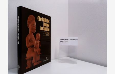 Christliche Kunst in Afrika.   - J. F. Thiel ; Heinz Helf. [Hrsg. von Haus Völker u. Kulturen Steyler Missionare, St. Augustin]