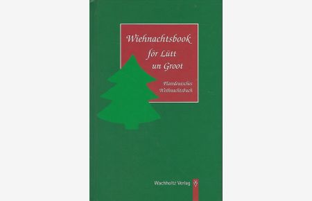 Wiehnachtsbook för Lütt un Groot. Plattdeutsches Weihnachtsbuch.