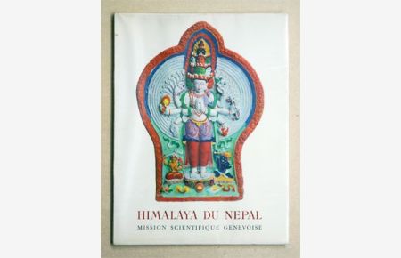 Himalaya du Népal. . Mission scientifique genevoise. Rapports sur les travaux de la mission scientifique déléguée par les autorités cantonales et municipales de Genève mars-juillet 1952. .