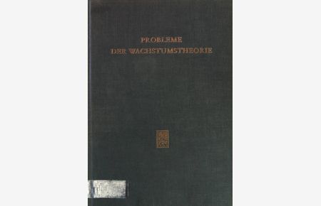 Probleme der Wachstumstheorie.   - Schriftenreihe des Wirtschaftswissenschaftlichen Seminars Ottobeuren ; Bd. 1;