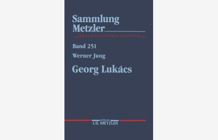 Georg Lukács.   - Sammlung Metzler: Realien zur Philosophie; Bd. 251.