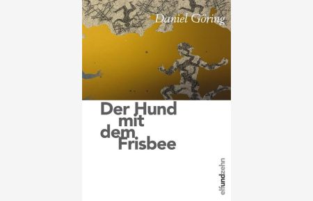 Der Hund mit dem Frisbee / Daniel Göring  - Der Weg in eine Depression und zurück ins Leben