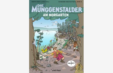 Die Munggenstalder am Morgarten / Martin Weiss & Rolf Willi  - Schweizer Geschichte(n) Band 2