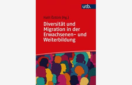 Diversität und Migration in der Erwachsenen- und Weiterbildung  - Lehrbuch zur diversitätsorientierten Forschung und Praxisgestaltung