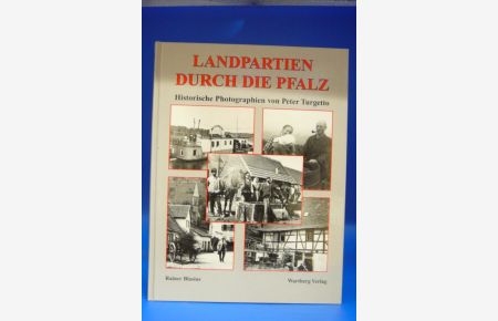 Landpartien durch die Pfalz. Historische Photographien von Peter Turgetto
