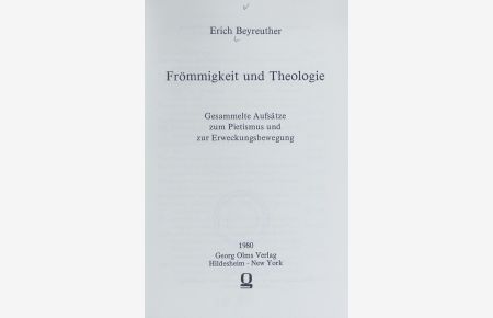 Frömmigkeit und Theologie : gesammelte Aufsätze zum Pietismus und zur Erweckungsbewegung.