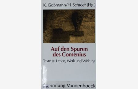 Auf den Spuren des Comenius : Texte zu Leben, Werk und Wirkung.   - Sammlung Vandenhoeck.