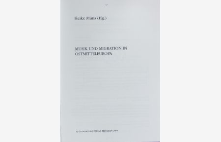 Musik und Migration in Ostmitteleuropa.   - Schriften des Bundesinstituts für Kultur und Geschichte der Deutschen im Östlichen Europa ; 23.