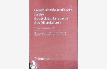 Geschichtsbewußtsein in der deutschen Literatur des Mittelalters.   - Tübinger Colloquium ; 8; Publications of the Institute of Germanic studies. University of London ; 34.