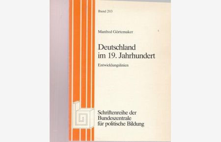 Deutschland im 19. Jahrhundert. Entwicklungslinien. Schriftenreihe der Bundeszentrale für politische Bildung, Bd. 203