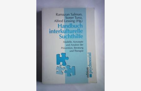 Handbuch Interkulturelle Suchthilfe. Modelle, Konzepte und Ansätze der Prävention, Beratung und Therapie