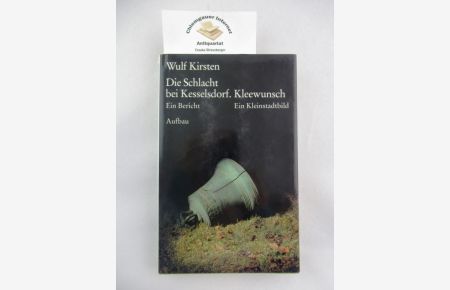 Die Schlacht bei Kesselsdorf : ein Bericht; Kleewunsch : ein Kleinstadtbild.