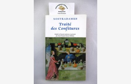 Traité des confitures: Adapté en français moderne et présenté par Jean-François Kosta-Théfaine ISBN 10: 2849528323ISBN 13: 9782849528327