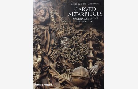 Carved Altarpieces. Masterpieces of the Late Gothic  - Photogr. by Achim Bunz. [Transl. by Russell Stockman]