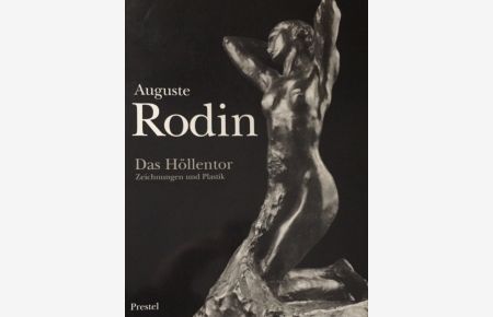 Auguste Rodin. Das Höllentor. Zeichnungen und Plastiken. [anlässlich der Ausstellung in der Städtischen Kunsthalle Mannheim vom 28. September 1991 bis 6. Januar 1992].   - [Übers.: Ingrid Hacker-Klier ...]