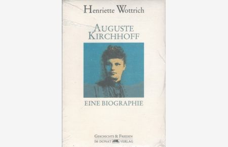 Auguste Kirchhoff : eine Biographie.   - Schriftenreihe Geschichte & Frieden ; Bd. 1