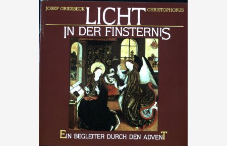 Licht in der Finsternis : e. Begleiter durch d. Advent.
