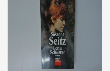 Lena Schuster : Roman / Susanne Seitz / Knaur ; 60122