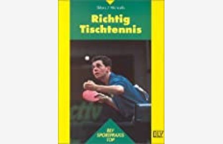 Richtig Tischtennis / Martin Sklorz ; Ralf Michaelis / BLV Sportpraxis : Top
